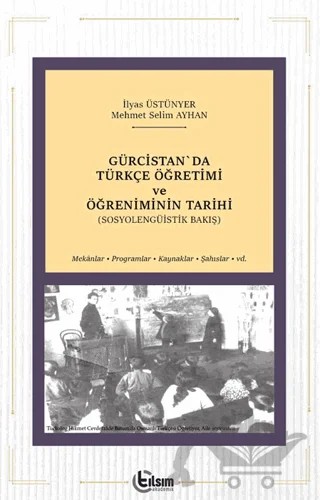 Gürcistan'da Türkçe Öğretimi ve Öğreniminin Tarihi – İlyas Üstünyer, Mehmet Selim Ayhan – Tılsım Yayınevi kitap kapağı