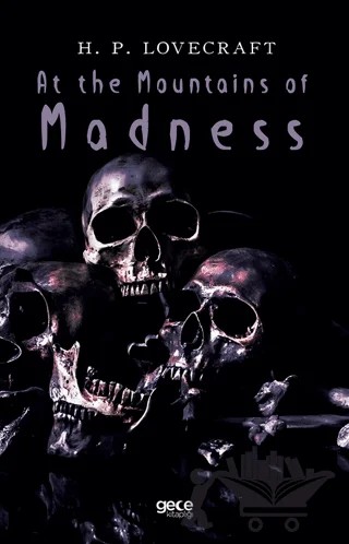 At The Mountains of Madness – Howard Phillips Lovecraft – Gece Kitaplığı kitap kapağı