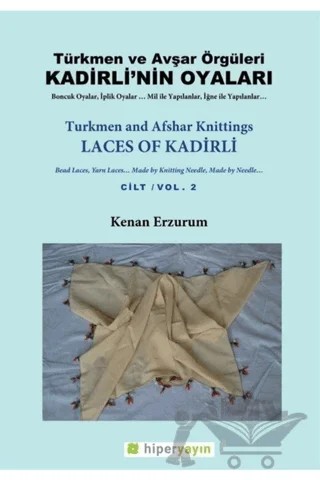 Kadirli’nin Oyaları: Türkmen ve Avşar Örgüleri: Cilt 2 – Kenan Erzurum – Hiperlink Yayınları kitap kapağı