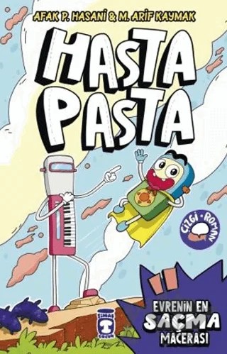 Hasta Pasta & Evrenin En Saçma Macerası – M. Arif Kaymak, Afak P. Hasani – Timaş Çocuk kitap kapağı