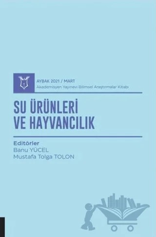 Su Ürünleri ve Hayvancılık (AYBAK 2021 Mart) – Banu Yücel, Mustafa Tolga Tolon – Akademisyen Kitabevi kitap kapağı