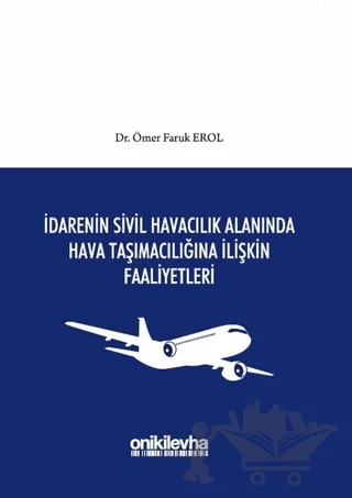 İdarenin Sivil Havacılık Alanında Hava Taşımacılığına İlişkin Faaliyetleri – Ömer Faruk Erol – On İki Levha Yayınları kitap kapağı