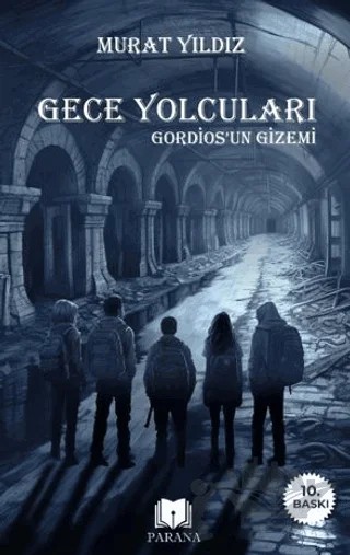 Gece Yolcuları - Gordios’un Gizemi – Murat Yıldız – Parana Yayınları kitap kapağı