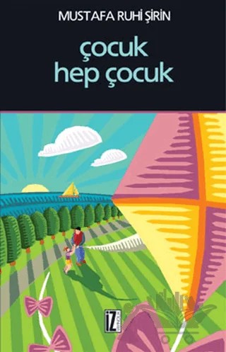 Çocuk Hep Çocuk – Mustafa Ruhi Şirin – İz Yayıncılık kitap kapağı