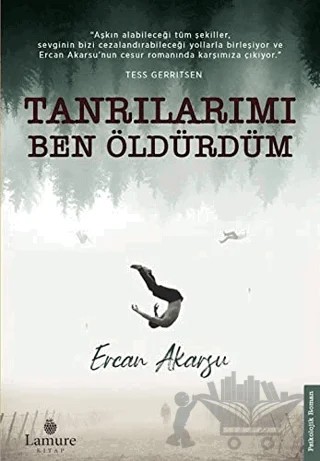 Tanrılarımı Ben Öldürdüm – Ercan Akarsu – Lamure Yayınları kitap kapağı