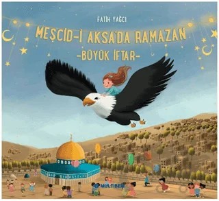 Mescid-i Aksa'da Ramazan Büyük İftar – Fatih Yağcı – Multibem Yayınları kitap kapağı