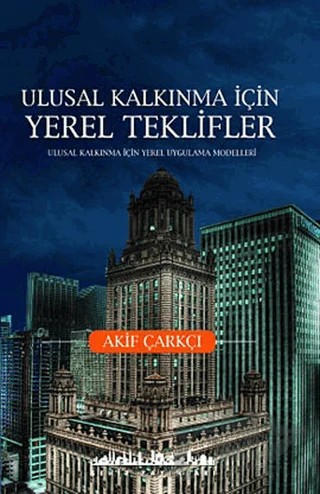Ulusal Kalkınma İçin Yerel Teklifler – Akif Çarkçı – Şehir Yayınları kitap kapağı