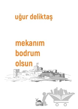 Mekanım Bodrum Olsun – Uğur Deliktaş – Sarmal Kitabevi kitap kapağı