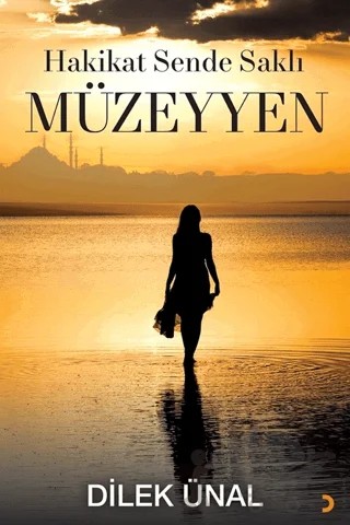 Hakikat Sende Saklı Müzeyyen – Dilek Ünal – Cinius Yayınları kitap kapağı