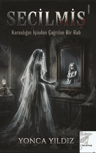 Seçilmiş: Karanlığın İçinden Çağrılan Bir Ruh – Yonca Yıldız – Şey Kitap kitap kapağı
