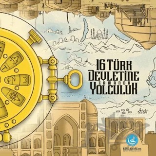 16 Türk Devletine Zamanda Yolculuk – Ahmet Serdar Aydın, Ömer Yıldız – Ülkü Ocakları Eğitim ve Kültür Vakfı kitap kapağı