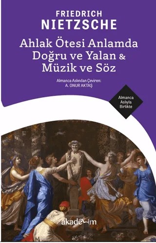 Ahlak Ötesi Anlamda Doğru ve Yalan - Müzik ve Söz – Friedrich Nietzsche – Akademim Kitaplığı kitap kapağı