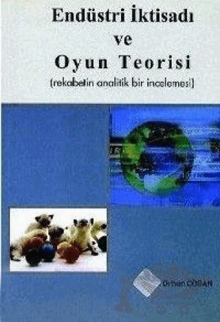 Endüstri İktisadı ve Oyun Teorisi – Orhan Çoban – Ekin Basım Yayın kitap kapağı