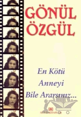 En Kötü Anneyi Bile Ararsınız – Gönül Özgül – Altın Kitaplar kitap kapağı