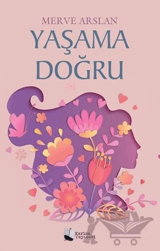 Yaşama Doğru – Merve Arslan – Karina Yayınevi kitap kapağı