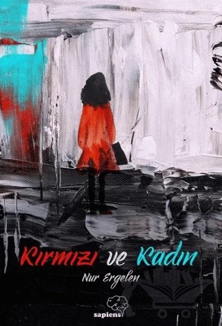 Kırmızı ve Kadın – Nur Ergelen – Sapiens Yayınları kitap kapağı