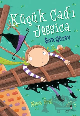 Küçük Cadı Jessica - Son Görev – Maeve Friel – Büyülü Fener Yayınları kitap kapağı