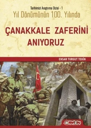 Yıl Dönümünün Yüzüncü Yılında Çanakkale Zaferini Anıyoruz – Ensar Turgut Tekin – Top Yayıncılık kitap kapağı