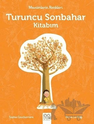 Mevsimlerin Renkleri - Turuncu Sonbahar Kitabım – Sophie Coucharriere – 1001 Çiçek Kitaplar kitap kapağı