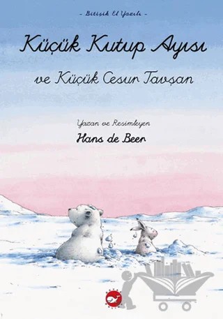 Küçük Kutup Ayısı ile Cesur Küçük Tavşan – Hans De Beer – Beyaz Balina Yayınları kitap kapağı