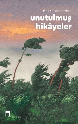 Unutulmuş Hikayeler – Mukadder Gemici – Dergah Yayınları kitap kapağı