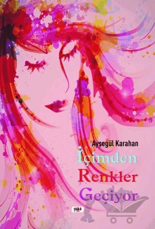 İçimden Renkler Geçiyor – Ayşegül Karahan – Tilki Kitap kitap kapağı