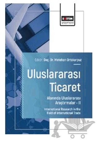 Uluslararası Ticaret Alanında Uluslararası Araştırmalar – II – Tuğdem Saygın, Cemil Türkeş, Billur Balaban, Sümeyye Uzun, Nizamettin Öztürkçü, Muhammed Fatih Aydemir, Şule Güngör – Eğitim Yayınevi - Bilimsel Eserler kitap kapağı