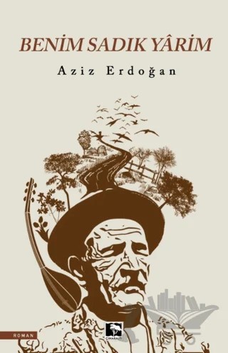 Benim Sadık Yarim – Aziz Erdoğan – Çınaraltı Yayınları kitap kapağı