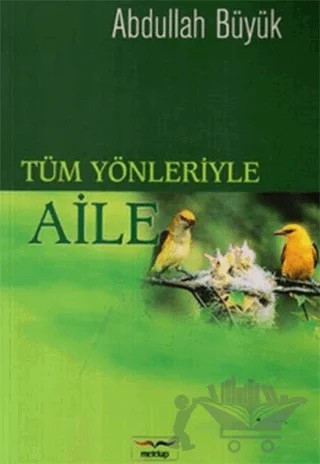 Tüm Yönleriyle Aile – Abdullah Büyük – Mektup Yayınları kitap kapağı