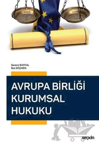 Avrupa Birliği Kurumsal Hukuku – Sanem Baykal, İlke Göçmen – Seçkin Yayıncılık kitap kapağı