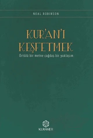 Kur’an’ı Keşfetmek – Neal Robinson – Kuramer Yayınları kitap kapağı