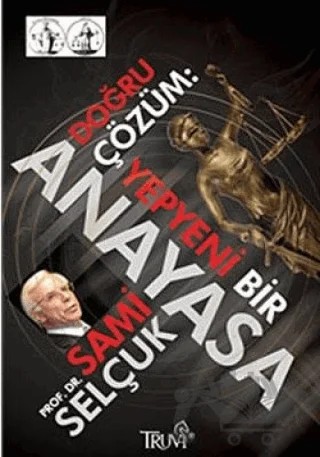 Doğru Çözüm: Yepyeni Bir Anayasa – Sami Selçuk – Truva Yayınları kitap kapağı