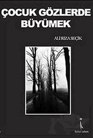 Çocuk Gözlerde Büyümek – Ali Rıza Seçik – İkinci Adam Yayınları kitap kapağı