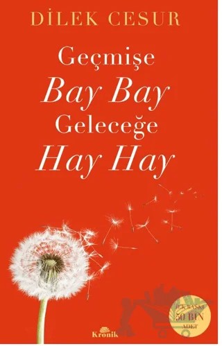 Geçmişe Bay Bay, Geleceğe Hay Hay – Dilek Cesur – Kronik Kitap kitap kapağı