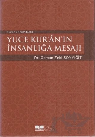 Yüce Kur’an’ın İnsanlığa Mesajı – Osman Zeki Soyyiğit – Siyer Yayınları kitap kapağı