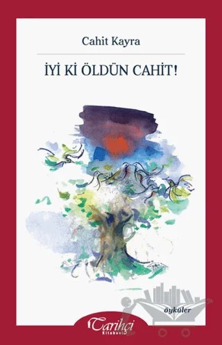 İyi Ki Öldün Cahit! – Cahit Kayra – Tarihçi Kitabevi kitap kapağı