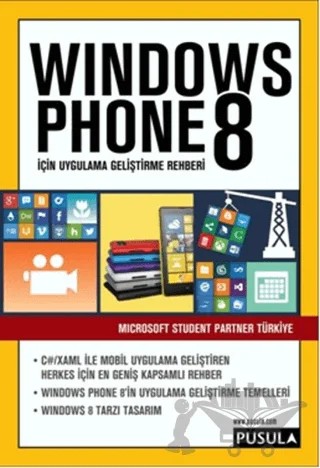 Windows Phone 8 İçin Uygulama Geliştirme Rehberi – Microsoft Student Partner Türkiye – Pusula Yayıncılık kitap kapağı