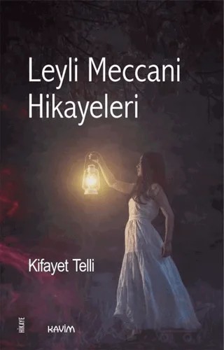 Leyli Meccani Hikayeleri – Kifayet Telli – Kavim Yayıncılık kitap kapağı