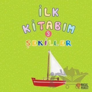 İlk Kitabım 3 - Şekiller – Ilgaz Gökırmaklı – Masalperest kitap kapağı
