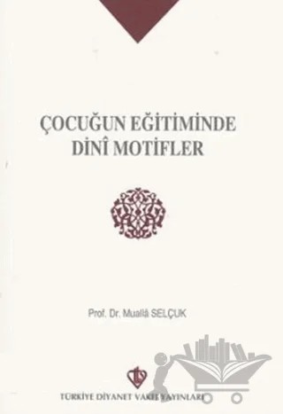 Çocuğun Eğitiminde Dini Motifler – Mualla Selçuk – Türkiye Diyanet Vakfı Yayınları kitap kapağı
