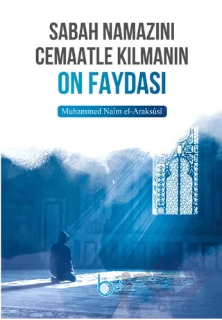 Sabah Namazını Cemaatle Kılmanın On Faydası – Muhammed Naim El-Araksusi – Beka Yayınları kitap kapağı