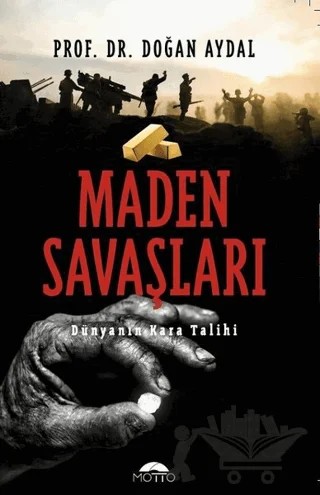 Maden Savaşları – Doğan Aydal – Motto Yayınları kitap kapağı