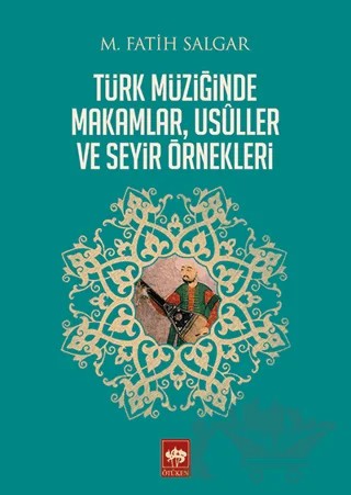 Türk Müziğinde Makamlar, Usuller ve Seyir Örnekleri – M. Fatih Salgar – Ötüken Neşriyat kitap kapağı