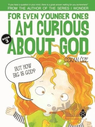 For Even Younger Ones Book 3 - I am Curious About God – Özkan Öze – Uğurböceği Yayınları kitap kapağı