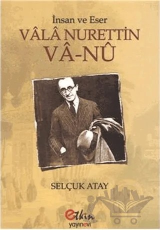 İnsan ve Eser Vala Nurettin Va-Nu – Selçuk Atay – Etkin Yayınevi kitap kapağı