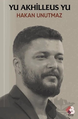 Yu Akhilleus Yu – Hakan Unutmaz – Klaros Yayınları kitap kapağı