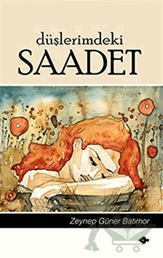 Düşlerimdeki Saadet – Zeynep Güner Batımor – P Kitap Yayıncılık kitap kapağı