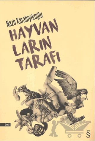 Hayvanların Tarafı – Nazlı Karabıyıkoğlu – Everest Yayınları kitap kapağı
