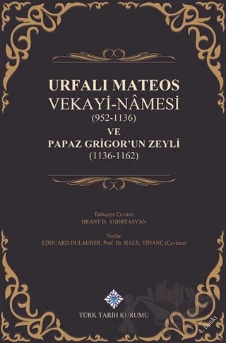 Urfalı Mateos Vekayi-Namesi (952-1136) ve Papaz Grigor'un Zeyli (1136- 1162) – Kolektif – Türk Tarih Kurumu Yayınları kitap kapağı