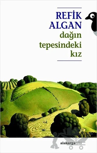 Dağın Tepesindeki Kız – Refik Algan – Alakarga Sanat Yayınları kitap kapağı